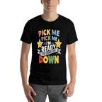 Eager Participant Quote  Sayings Pick Me Im Ready To Come On Down Enthusiastic Phrase, Small, Black  Stretchy T-Shirt