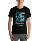 Ovarian Cancer Awareness I Wear Teal For My Mom Mother  Odor-resistant T-Shirt