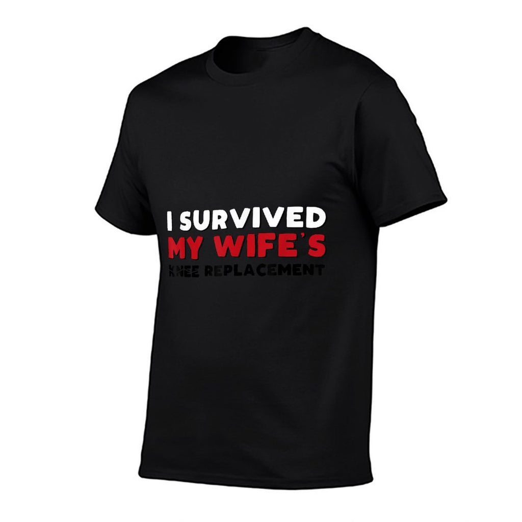 Funny Recovery I Survived My Wife’s Knee Replacement Surgey  Cotton T-Shirt