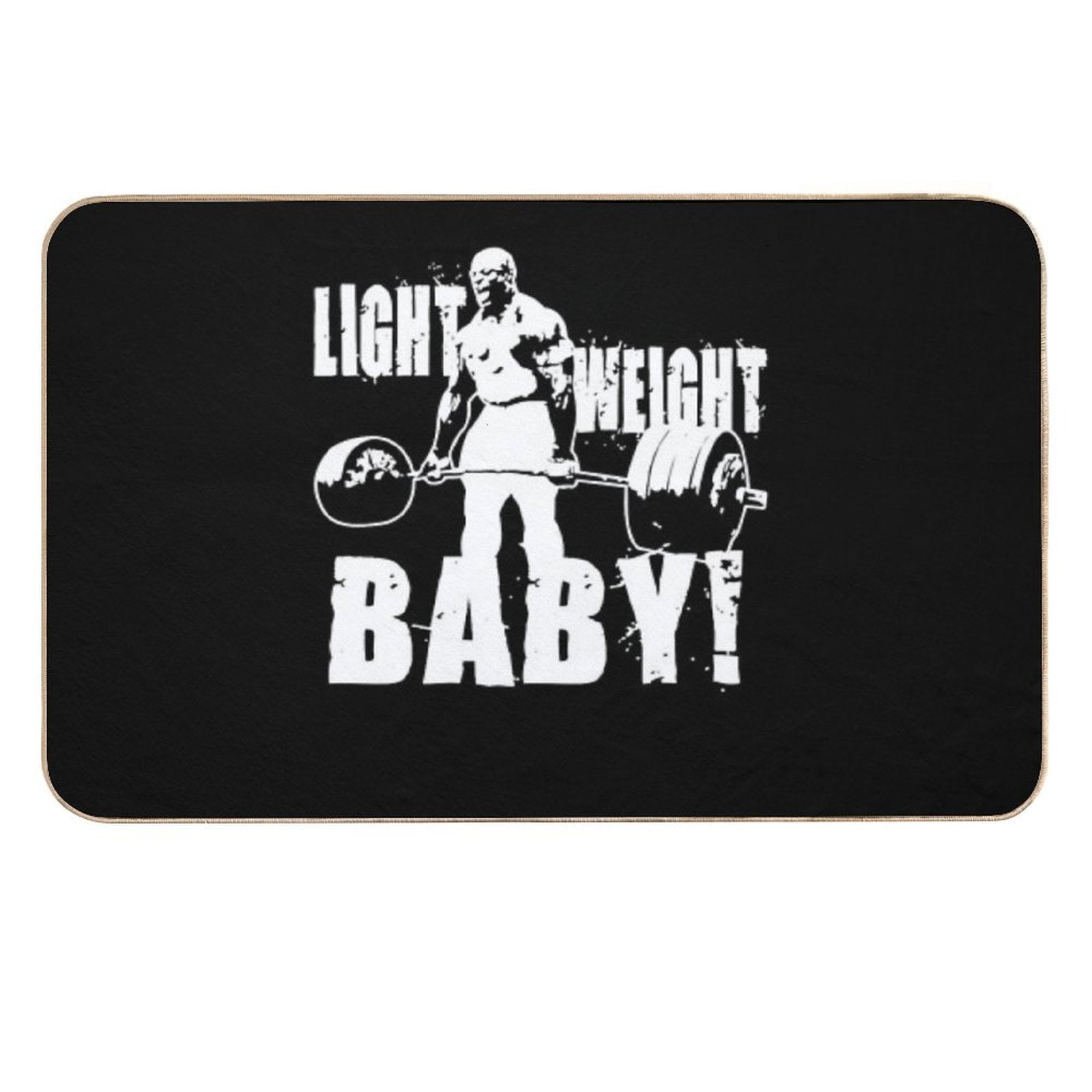 Light Weight Baby! (Ronnie Coleman) Essential  Easy Maintenance Bath Mat