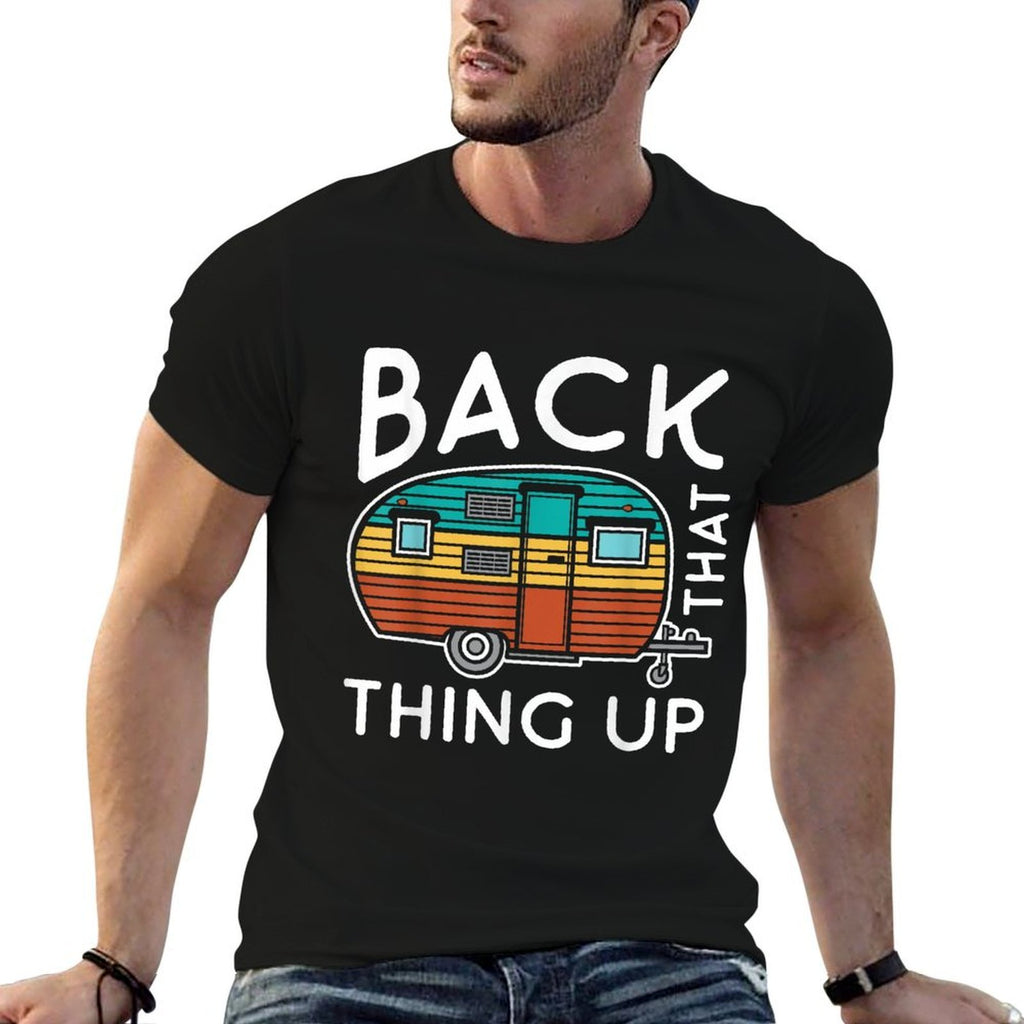 Camping Back That Thing Up Funny Summer Motorhome Motorhome  Versatile T-Shirt
