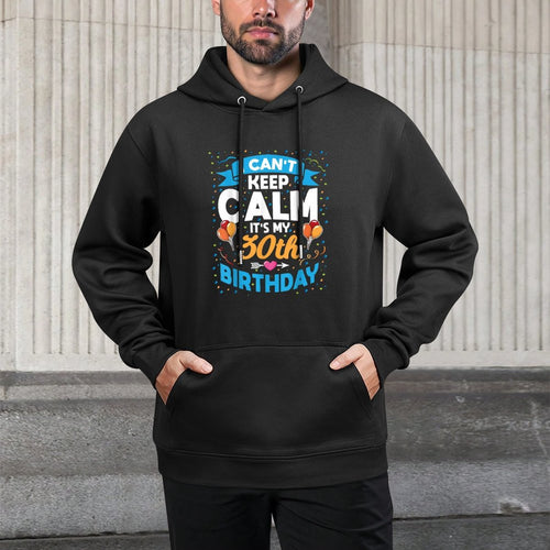 30 Year Old Gift I Can't Keep Calm It's My 30th Birthday Shrink-Resistant Hoodie