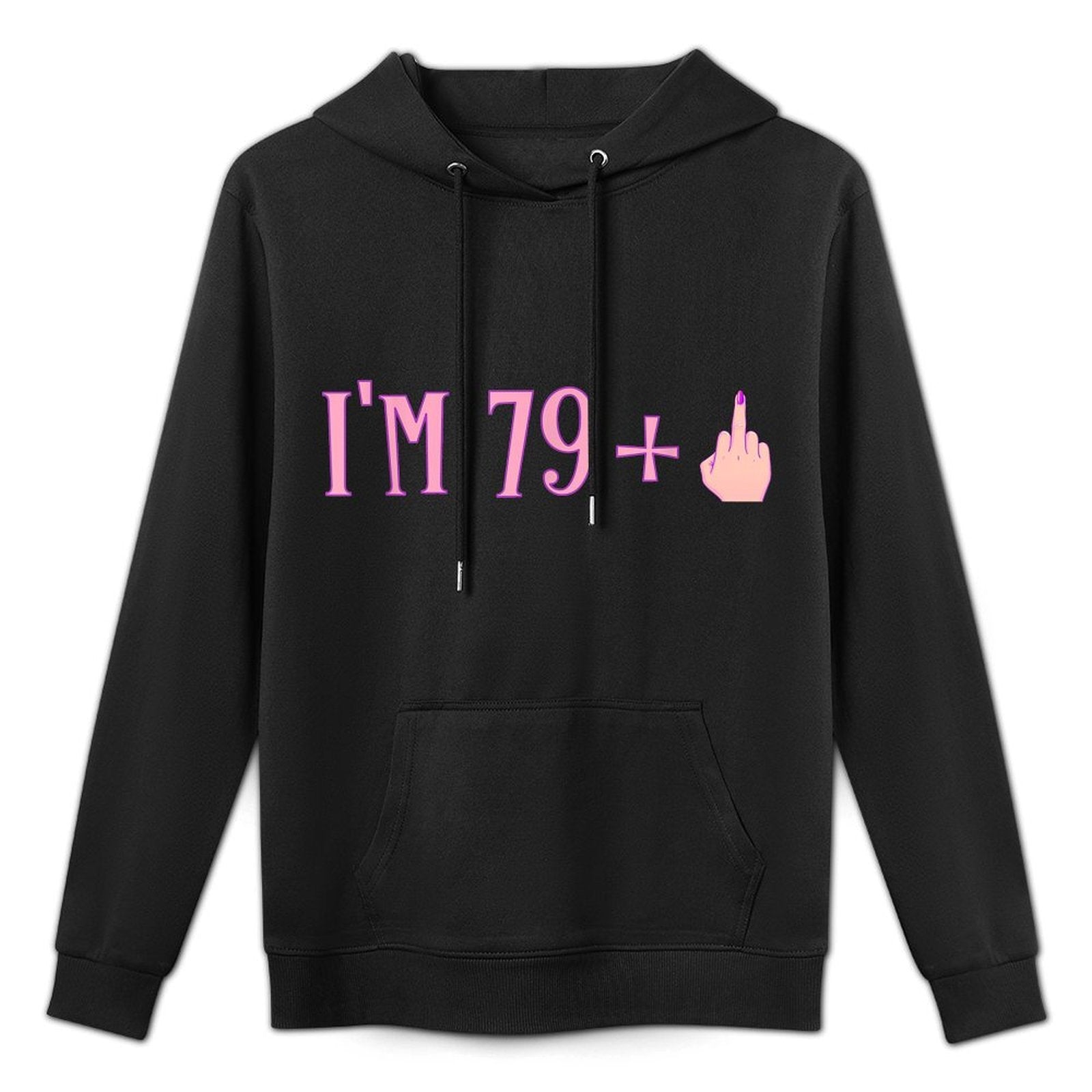 Rude I'm 79 Plus Middle Finger Gift - Funny 80th Birthday Durable Construction Hoodie