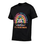If Youre Happy And You Know It Its Your Meds Medicines  Summer-ready Fabric T-Shirt