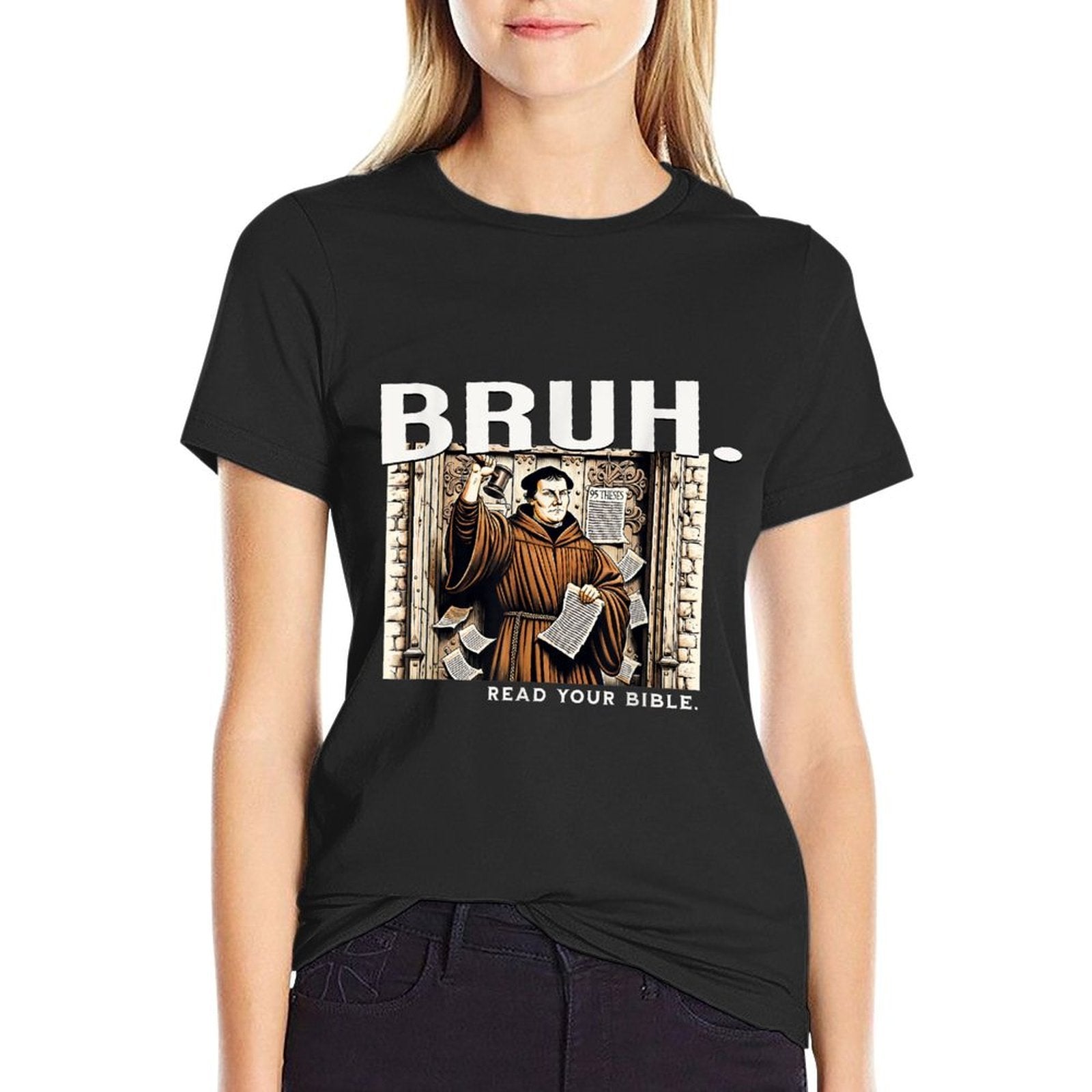 Bruh Meme Read Your Bible Martin Luther Reformation Funny  Affordable Price T-Shirt