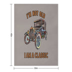 I'm Not Old, I Am A Classic Easy Care Throw Blanket