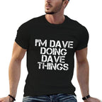 IM DAVE DOING DAVE THINGS Funny Christmas Gift Idea  Eco-friendly Material T-Shirt