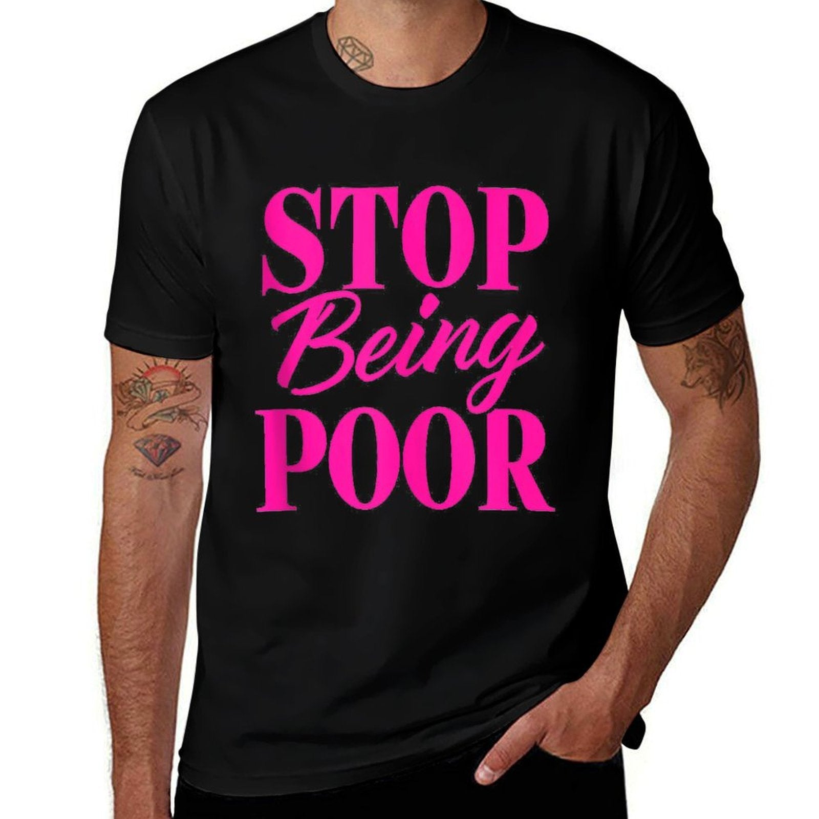 Stop Being Poor Funny  High-quality Stitching T-Shirt