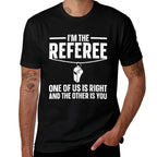 Funny Referee Design For Men Women Sports Ref Gag Referee  Easy-care T-Shirt