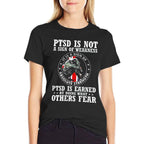 PTSD Is Not A Sign Of Weakness PTSD Is Earned (on Back) Comfortable T-Shirt
