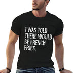 I Was Told There Would Be French Fries  Oversized Silhouette T-Shirt