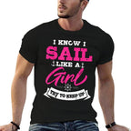 I Know I Sail Like A Girl Try To Keep Up Sailor Gift Sailing  Trendy Pattern T-Shirt