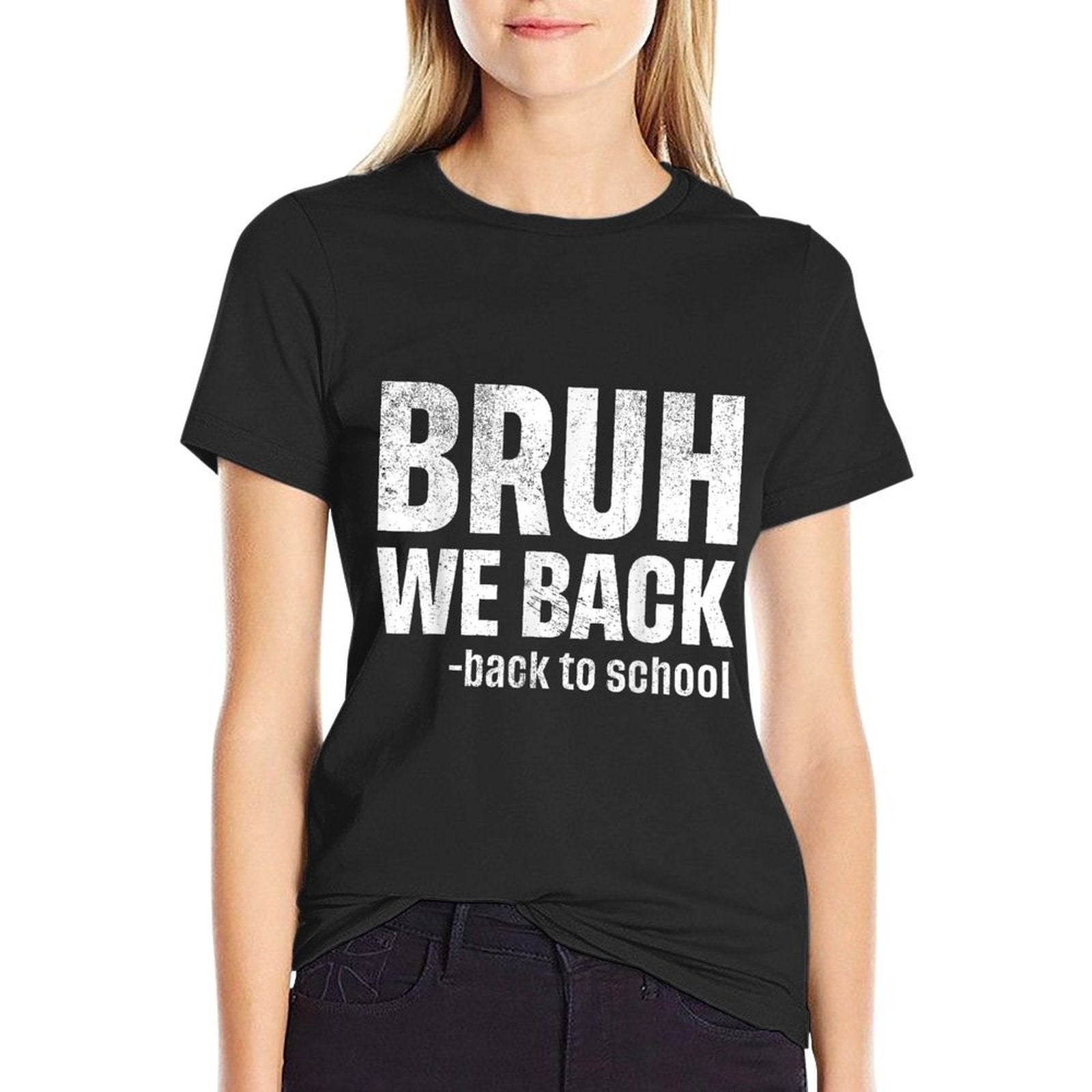 Bruh We Back Funny Back To School First Day Of School Comfortable T-Shirt