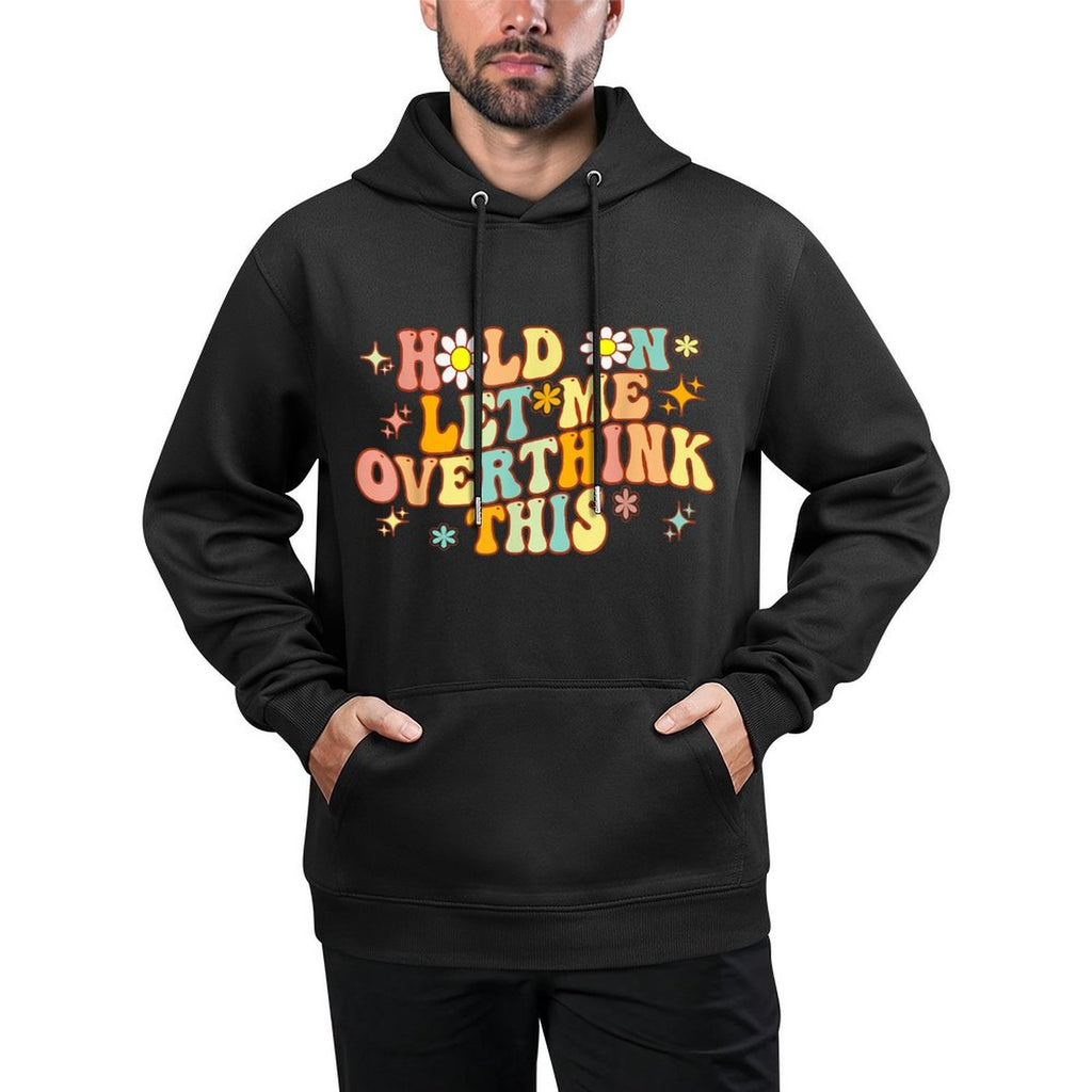 Groovy Hold on Let Me Overthink This Funny Mom Overthinking Unisex Design Hoodie