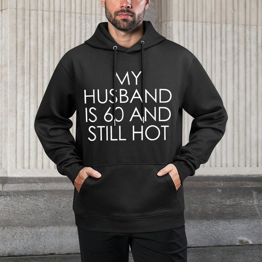 My Husband Is 60 & Still Hot - Funny Husband 60th Birthday Customizable Surface Hoodie