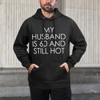 My Husband Is 60 & Still Hot - Funny Husband 60th Birthday Customizable Surface Hoodie