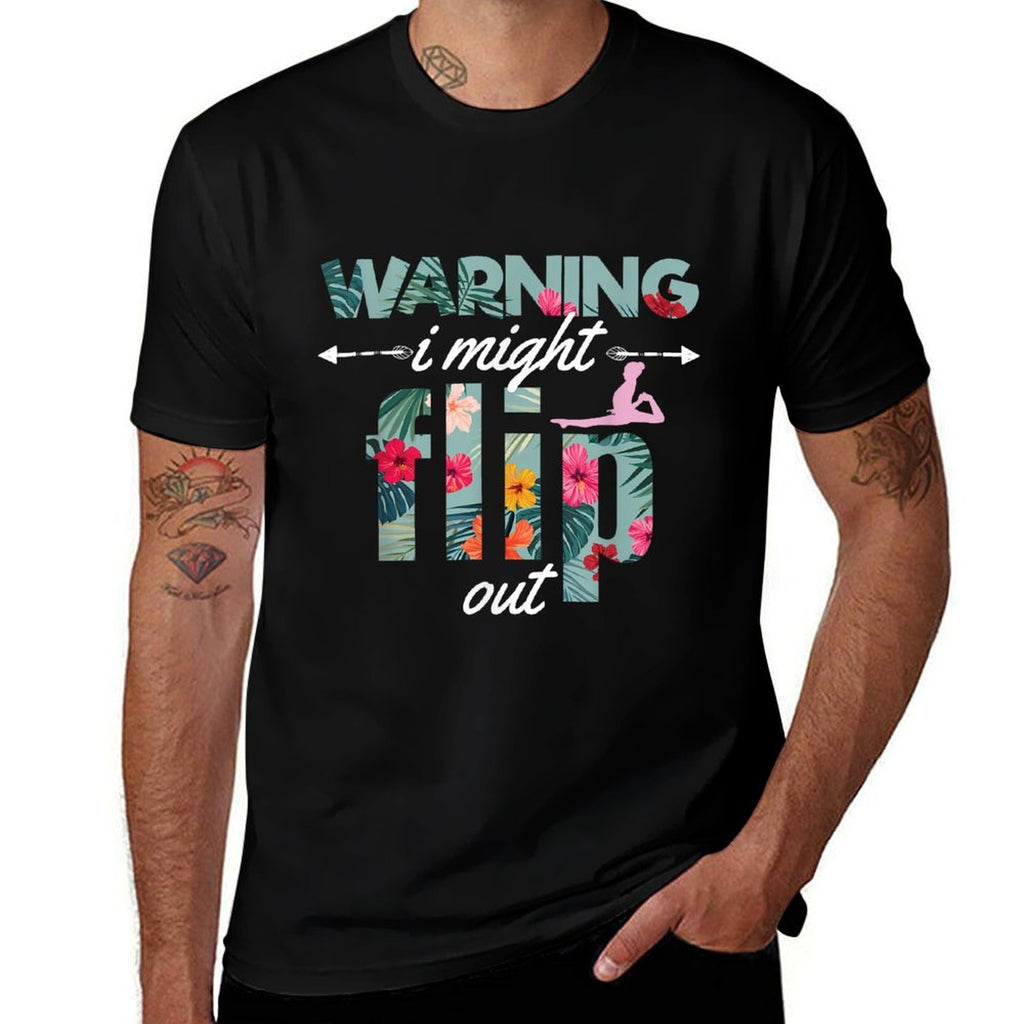 Warning I Might Flip Out Gymnastics Flower Girl Gift  Durable T-Shirt