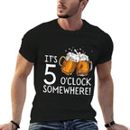Its 5 Oclock Somewhere Beer Drinks Happy Hour  Stretchy T-Shirt