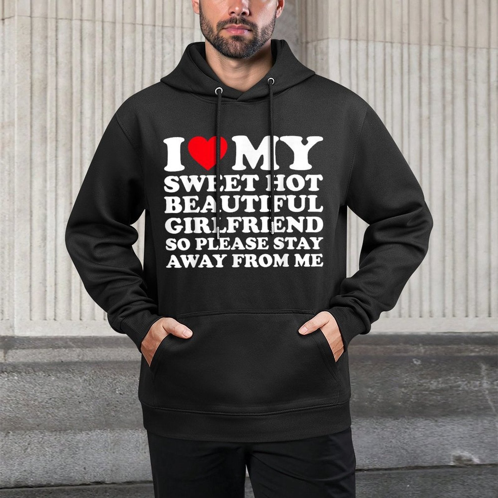 I Love My Super Hot Girlfriend So Please Stay Away From Me Shrink-Resistant Hoodie