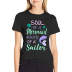 Soul of A Marmaid Mouth of A Sailor - Funny Mermaid  Stretchy T-Shirt