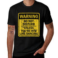 Funny Line Dancing Joke Meme For Men Women  Cotton T-Shirt