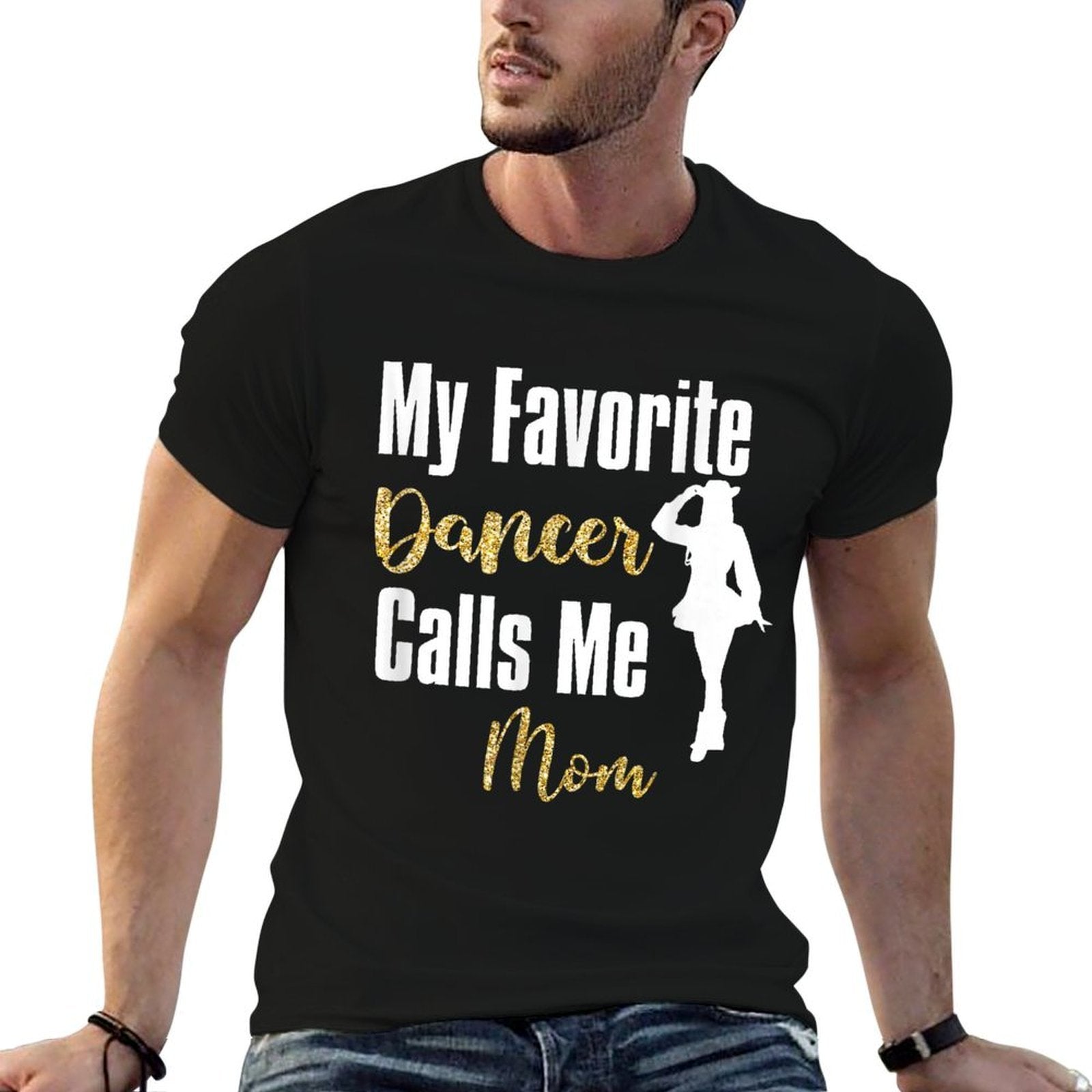 My Favorite Dancer Calls Me Mom Drill Team Ballet Dancing  Wrinkle-resistant T-Shirt
