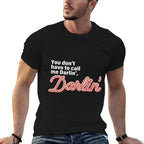 You Dont Have To Call Me Darlin Darlin Funny Quote  Trendy Pattern T-Shirt