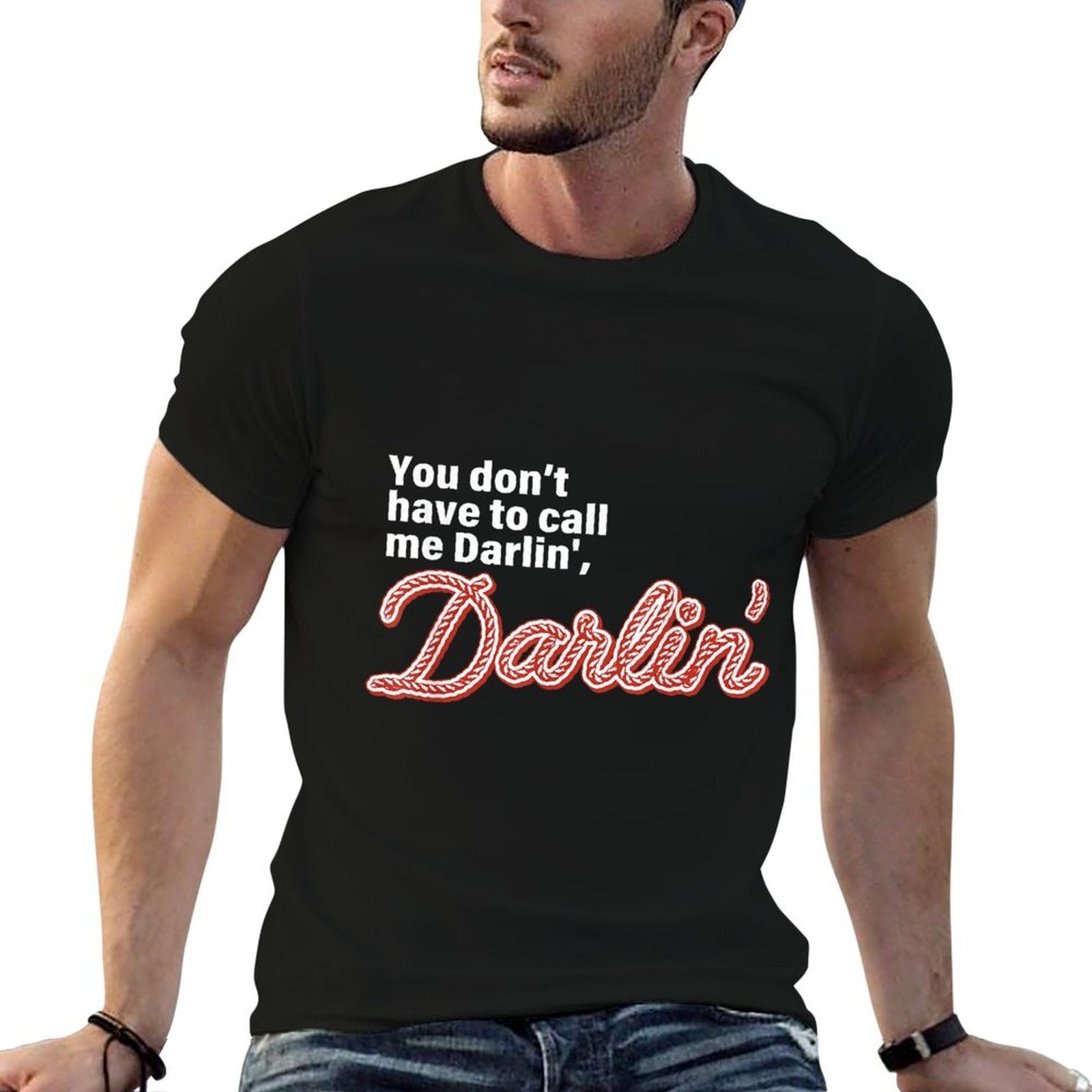 You Dont Have To Call Me Darlin Darlin Funny Quote  Trendy Pattern T-Shirt