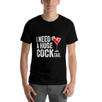 I Need A Huge COCKtail Funny  Vintage-inspired T-Shirt