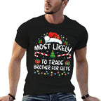 Most Likely To Trade Brother For Gifts Family Christmas  High-quality Stitching T-Shirt