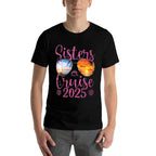 Sisters Cruise Trip 2025 Cruise Ship Matching Vacation Lover  Durable T-Shirt