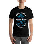 The Captain Is Always Right And I Am Captain  Heathered Texture T-Shirt