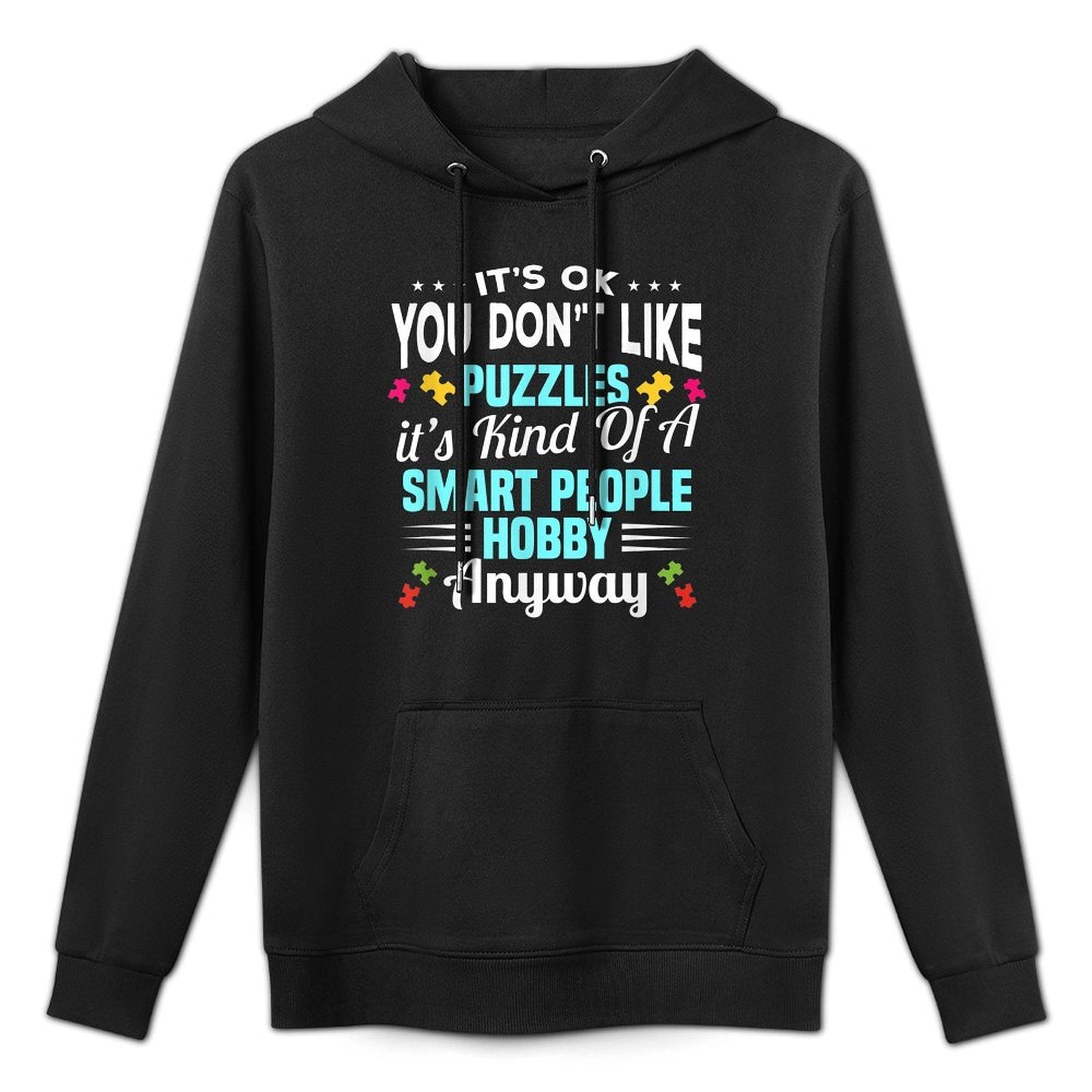 Its Ok You Dont Like Puzzles Its A Kind Of A Smart People Adjustable Hood Hoodie