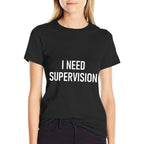 I Need Supervision, Funny, Jokes, Sarcastic  Heathered Texture T-Shirt