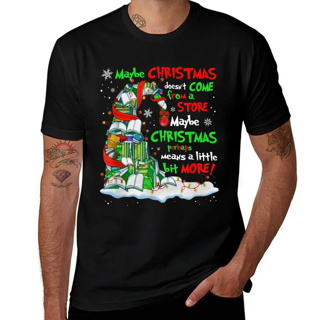 Maybe Christmas Doesnt Come from A Store Maybe Christmas  Lightweight T-Shirt