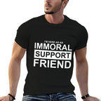 Funny Emotional Immoral Support Friend for Mischief Buddy  Fade-proof Color T-Shirt