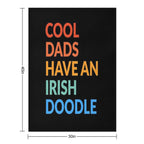 Cool Dads Have An Irish Doodle Dog Pride Gift Easy Care Throw Blanket