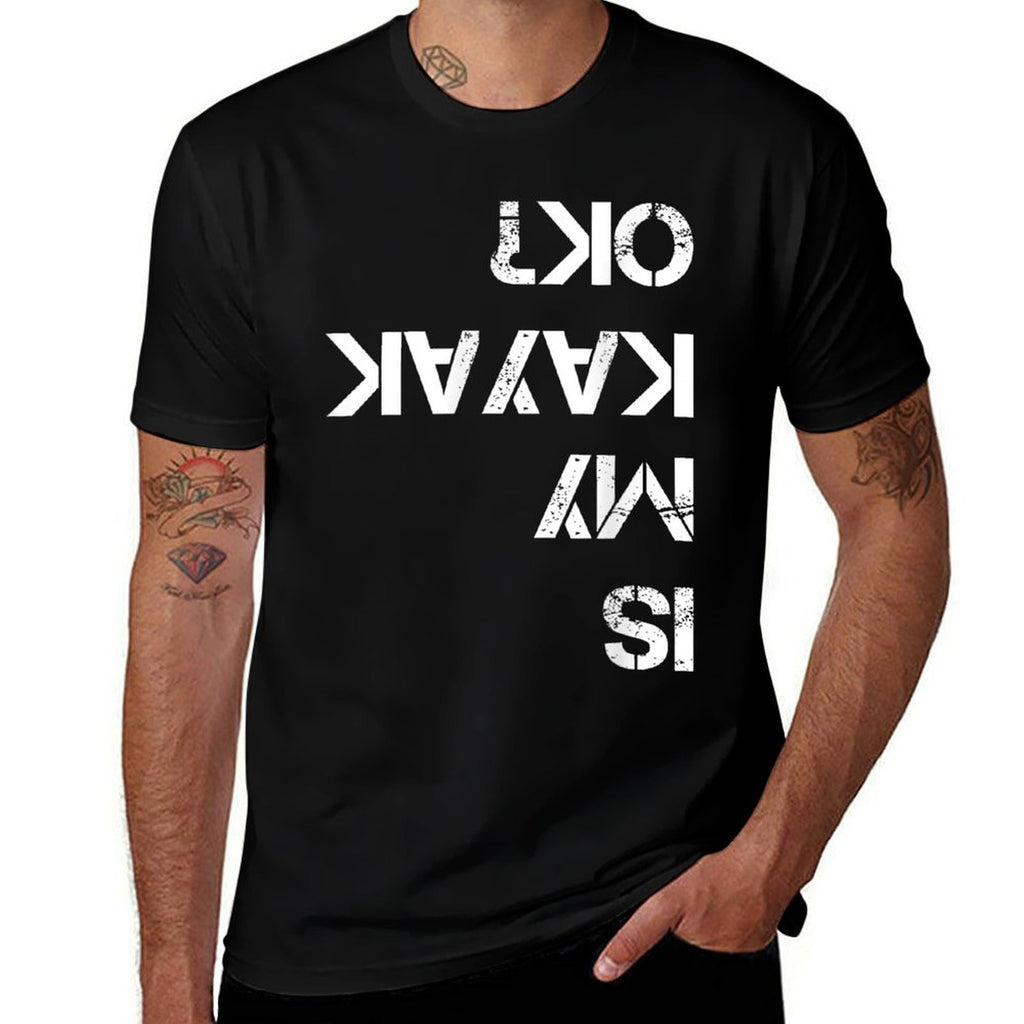 Is My Kayak OK Funny Kayak  Stretchy T-Shirt