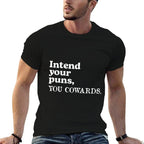 Intend Your Puns - You Cowards Funny Saying  Affordable Price T-Shirt