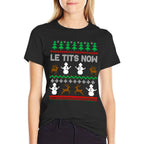 Le Tits Now Funny Sarcastic Rude Ugly Christmas Sweater  Wrinkle-resistant T-Shirt