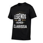 Legends Are Named Clarissa  Stretchy T-Shirt