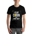 I Eat Corn The Long Way Mens Embarrassing Airport Gag  Relaxed-fit T-Shirt