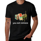 I Eat Cement Cursed Cat Funny Oddly Specific Dank Meme  Durable T-Shirt