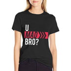 U MAD BRO T-shirt  Slim-fit Cut T-Shirt