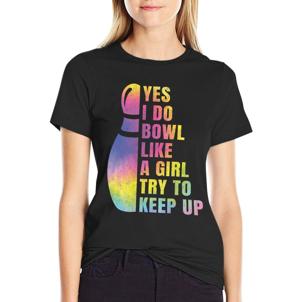 Yes I Do Bowl Like A Girl Bowlings For Women Funny  Graphic-printed T-Shirt