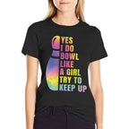 Yes I Do Bowl Like A Girl Bowlings For Women Funny  Graphic-printed T-Shirt
