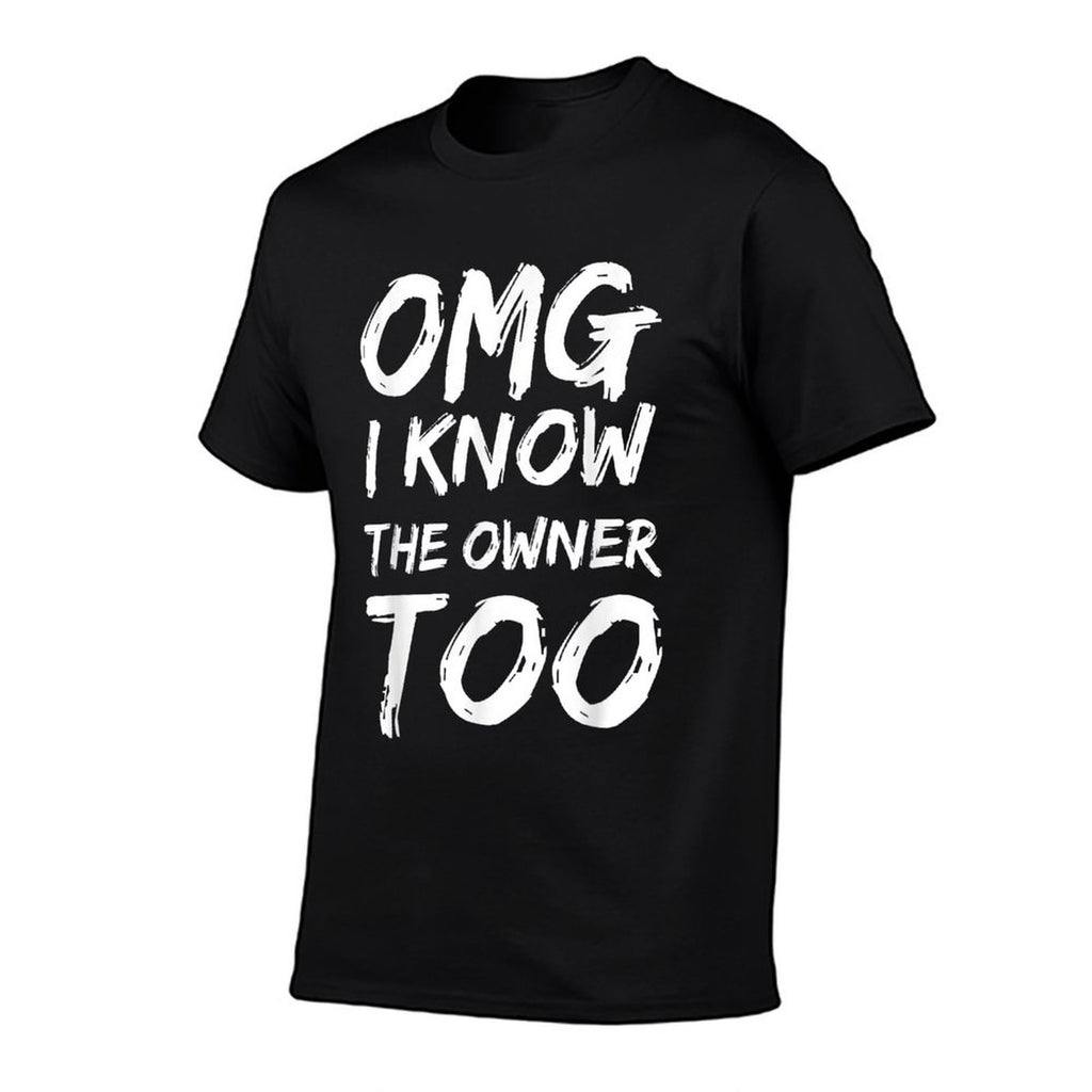 OMG I Know The Owner Two Funny Quote  Versatile T-Shirt
