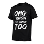 OMG I Know The Owner Two Funny Quote  Versatile T-Shirt