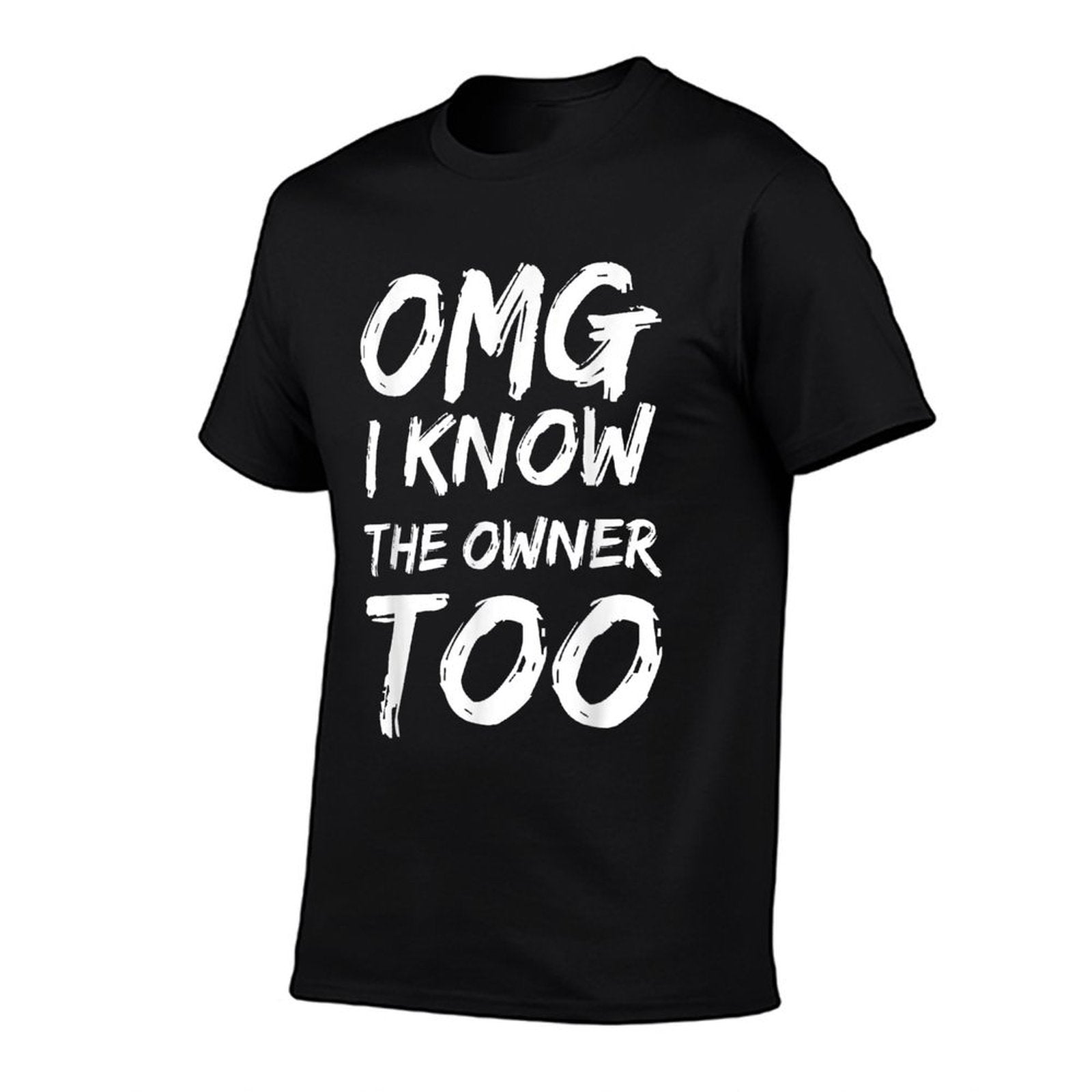 OMG I Know The Owner Two Funny Quote  Versatile T-Shirt