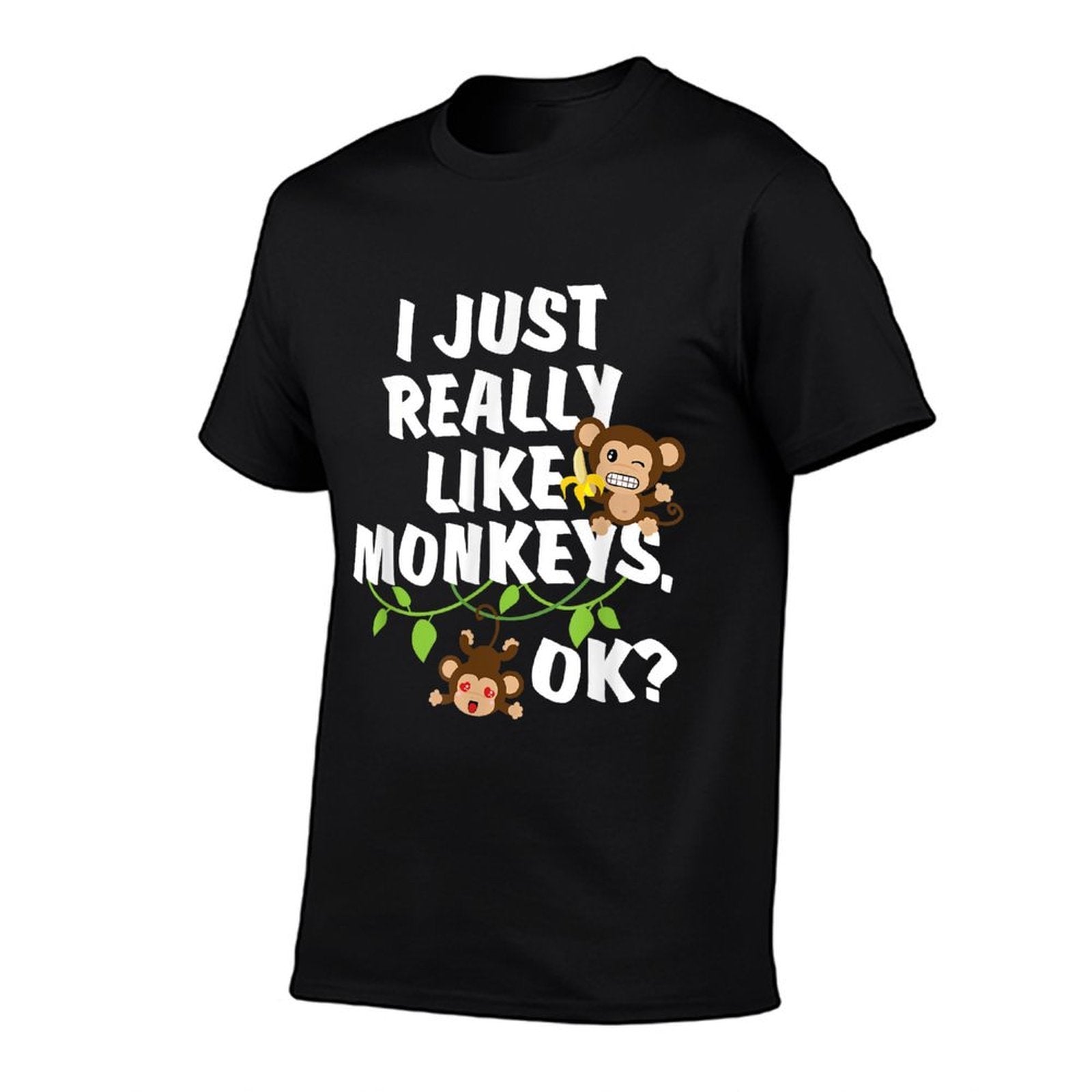 I Just Really Like Monkeys OK Funny Monkey Gift  Tagless Design T-Shirt
